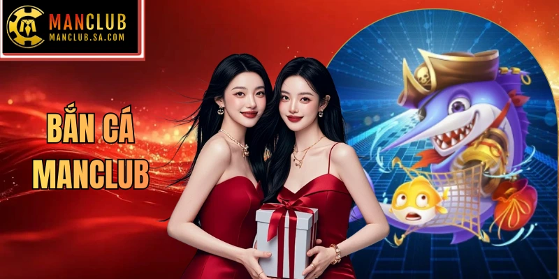 bắn cá Manclub