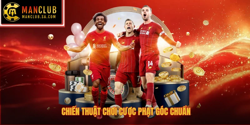 Chiến thuật chơi cược phạt góc chuẩn